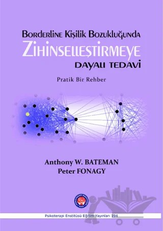 Borderline Kişilik Bozukluğunda Zihinselleştirmeye Dayalı Tedavi – Anthony W. Bateman, Peter Fonagy – Psikoterapi Enstitüsü kitap kapağı
