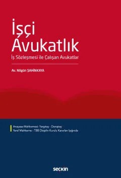 İşçi Avukatlık (İş Sözleşmesi ile Çalışan Avukatlar) – Nilgün Şahinkaya – Seçkin Yayıncılık kitap kapağı