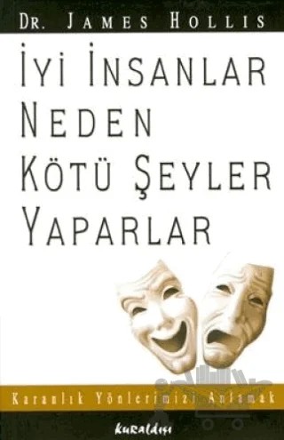 İyi İnsanlar Neden Kötü Şeyler Yaparlar – James Hollis – Kuraldışı Yayınevi kitap kapağı