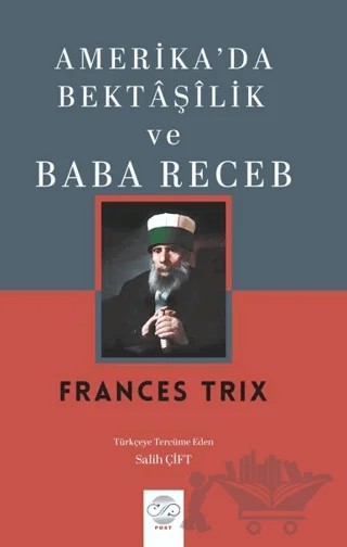 Amerika'da Bektaşilik ve Baba Receb – Frances Trix – Post Yayınevi kitap kapağı