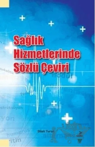 Sağlık Hizmetlerinde Sözlü Çeviri – Dilek Turan – Grafiker Yayınları kitap kapağı