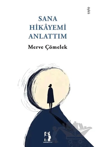 Sana Hikayemi Anlattım – Merve Çömelek – Metinlerarası Kitap kitap kapağı