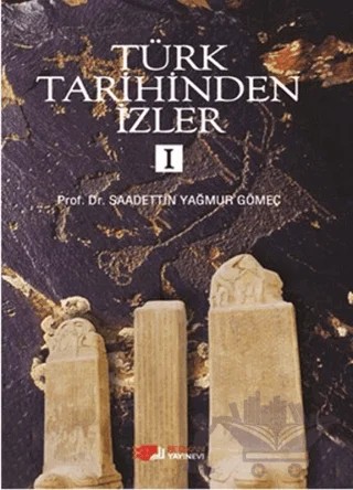 Türk Tarihinden İzler - 1 – Saadettin Yağmur Gömeç – Berikan Yayınevi kitap kapağı