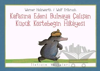 Kafasına Edeni Bulmaya Çalışan Küçük Köstebeğin Hikayesi – Wolf Erlbruch – İletişim Yayınevi kitap kapağı