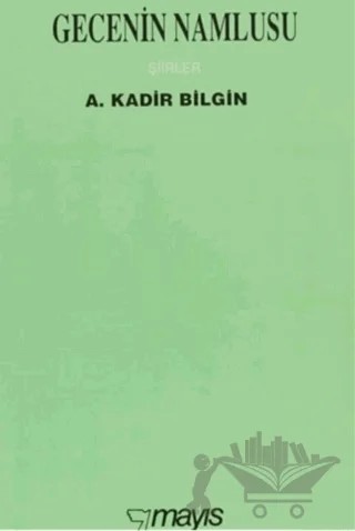 Gecenin Namlusu – A. Kadir Bilgin – Mayıs Yayınları kitap kapağı