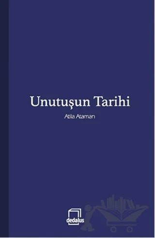 Unutuşun Tarihi – Atila Ataman – Dedalus Kitap kitap kapağı