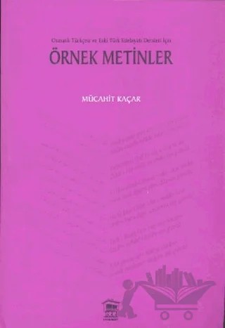Osmanlı Türkçesi ve Eski Türk Edebiyatı Dersleri İçin Örnek Metinler – Mücahit Kaçar – Serander Yayınları kitap kapağı