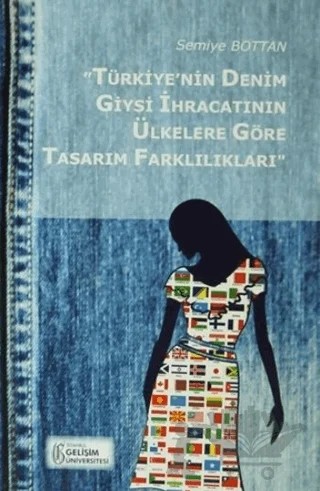 "Türkiye'nin Denim Giysi İhracatının Ülkelere Göre Tasarım Farklılıkları" – Samiye Bottan – İstanbul Gelişim Üniversitesi Yayınları kitap kapağı