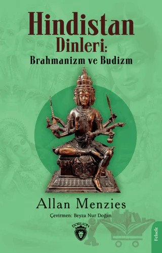 Hindistan Dinleri: Brahmanizm ve Budizm – Allan Menzies – Dorlion Yayınları kitap kapağı