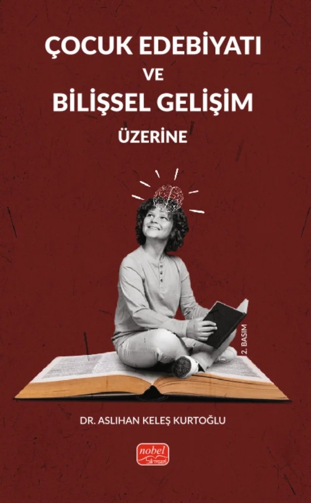 Çocuk Edebiyatı ve Bilişsel Gelişim Üzerine – Aslıhan Keleş Kurtoğlu – Nobel Bilimsel Eserler kitap kapağı