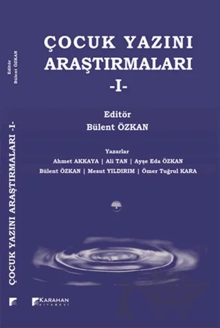 Çocuk Yazını Araştırmaları - 1 – Ahmet Akkaya, Ali Tan, Ayşe Eda Özkan, Bülent Özkan, Mesut Yıldırım, Ömer Tuğrul Kara – Karahan Kitabevi kitap kapağı