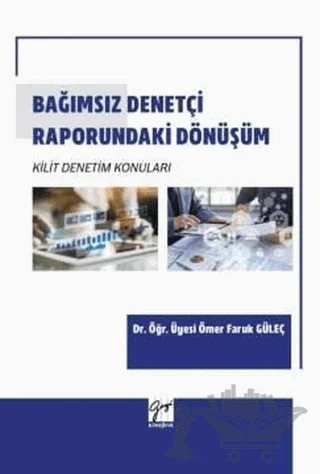 Bağımsız Denetçi Raporundaki Dönüşüm Kilit Denetim Konuları – Ömer Faruk Güleç – Gazi Kitabevi kitap kapağı