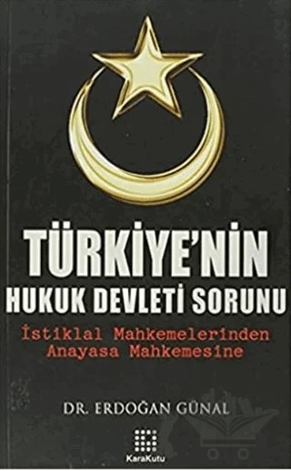 Türkiye’nin Hukuk Devleti Sorunu – Erdoğan Günal – Karakutu Yayınları kitap kapağı