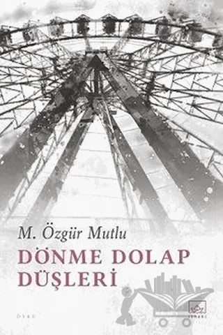 Dönme Dolap Düşleri – M. Özgür Mutlu – İthaki Yayınları kitap kapağı