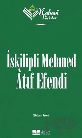 İskilipli Mehmed Atıf Efendi - Nebevi Varisler 84 – Gülşen İstek – Siyer Yayınları kitap kapağı