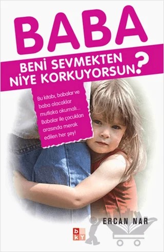 Baba Beni Sevmekten Niye Korkuyorsun? – Ercan Nar – Babıali Kültür Yayıncılığı kitap kapağı