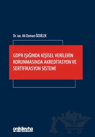 GDPR Işığında Kişisel Verilerin Korunmasında Akreditasyon ve Sertifikasyon Sistemi – Ali Osman Özdilek – On İki Levha Yayınları kitap kapağı
