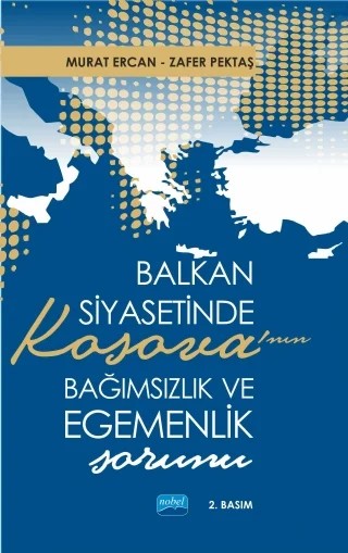 Balkan Siyasetinde Kosova’nın Bağımsızlık ve Egemenlik Sorunu – Murat Ercan, Zafer PEKTAŞ – Nobel Akademik Yayıncılık kitap kapağı