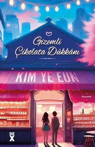 Gizemli Çikolata Dükkanı – Kim Ye Eun – Dex Yayınevi kitap kapağı