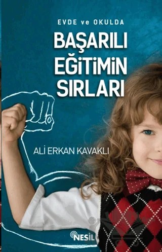 Evde ve Okulda Başarılı Eğitimin Sırları – Ali Erkan Kavaklı – Nesil Yayınları kitap kapağı