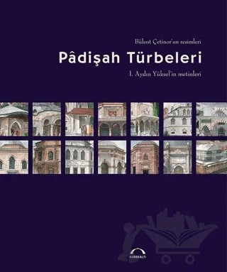 Padişah Türbeleri – Bülent Çetinor – Kubbealtı Neşriyatı Yayıncılık kitap kapağı