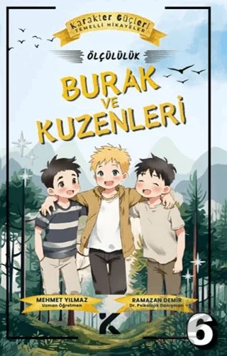 Karakter Güçleri Temelli Hikayeler 6 - Burak ve Kuzenleri – Mehmet Yılmaz, Ramazan Demir – Kiba Yayımcılık kitap kapağı