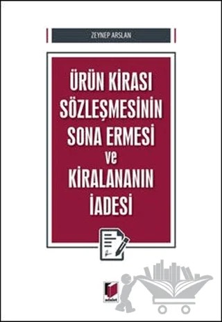 Ürün Kirası Sözleşmesinin Sona Ermesi ve Kiralananın İadesi – Zeynep Arslan – Adalet Yayınevi kitap kapağı
