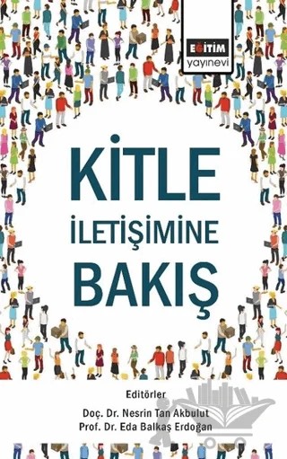 Kitle İletişimine Bakış – Eda Balkaş Erdoğan, Nesrin Tan Akbulut – Eğitim Yayınevi - Bilimsel Eserler kitap kapağı