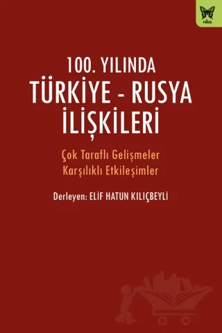 100. Yılında Türkiye - Rusya İlişkileri – Kolektif – Nika Yayınevi kitap kapağı