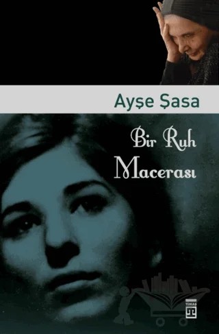 Bir Ruh Macerası – Ayşe Şasa – Timaş Yayınları kitap kapağı