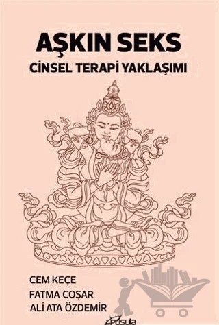 Aşkın Seks Cinsel Terapi Yaklaşımı – Cem Keçe, Fatma Coşar, Ali Ata Özdemir – Pusula (Kişisel) Yayıncılık kitap kapağı