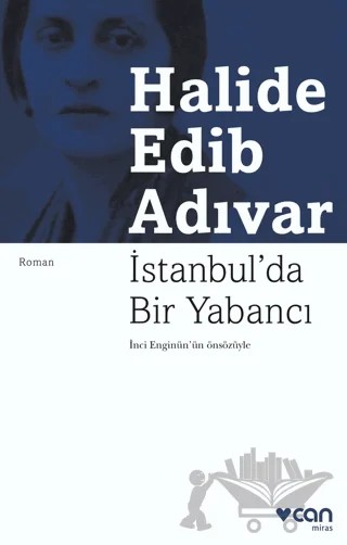 İstanbul'da Bir Yabancı – Halide Edib Adıvar – Can Yayınları kitap kapağı