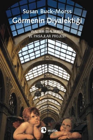 Görmenin Diyalektiği – Susan Buck-Morss – Metis Yayınları kitap kapağı