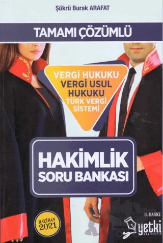 Tamamı Çözümlü Vergi Hukuku, Vergi Usul Hukuku, Türk Vergi Sistemi Hakimlik Soru Bankası – Şükrü Burak Ararat – Yetki Yayınları kitap kapağı