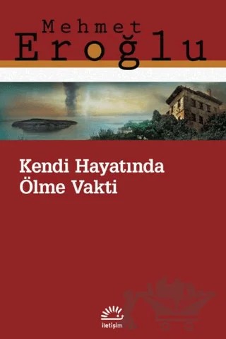 Kendi Hayatında Ölme Vakti – Mehmet Eroğlu – İletişim Yayınevi kitap kapağı
