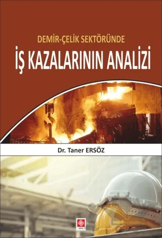 Demir Çelik Sektöründe İş Kazalarının Analizi – Taner Ersöz – Ekin Basım Yayın kitap kapağı