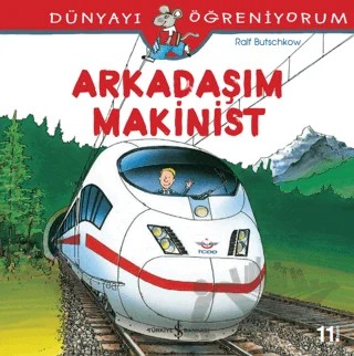 Arkadaşım Makinist - Dünyayı Öğreniyorum – Ralf Butschkow – İş Bankası Kültür Yayınları kitap kapağı