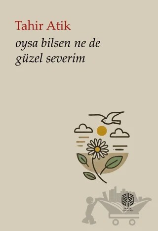 Oysa Bilsen Ne De Güzel Severim – Tahir Atik – Mask Yayınları kitap kapağı