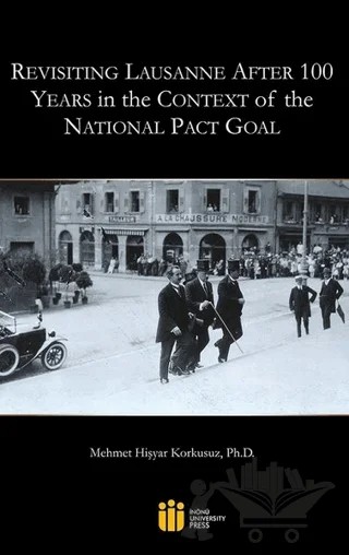 Revisiting Lausanne After 100 Years in the Context of the National Pact Goal – Mehmet Hişyar Korkusuz – İnönü Üniversitesi Yayınları kitap kapağı