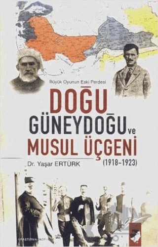 Büyük Doğunun Eski Perdesi - Doğu Güneydoğu ve Musul Üçgeni – Yaşar Ertürk – IQ Kültür Sanat Yayıncılık kitap kapağı