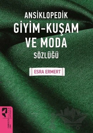 Ansiklopedik Giyim Kuşam ve Moda Sözlüğü – Esra Ermert – HayalPerest Kitap kitap kapağı