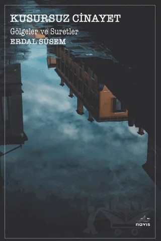 Kusursuz Cinayet – Erdal Süsem – Navis Yayınları kitap kapağı