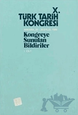 10. Türk Tarih Kongresi - 1. Cilt – Kolektif – Türk Tarih Kurumu Yayınları kitap kapağı