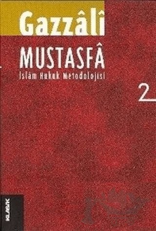 Mustasfa 2 İslam Hukuk Metodolojisi – İmam-ı Gazali – Klasik Yayınları kitap kapağı