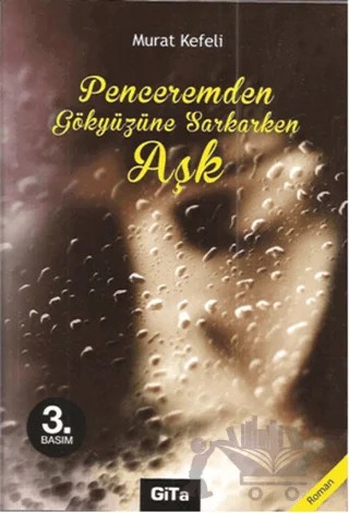 Penceremden Gökyüzüne Sarkarken Aşk – Murat Kefeli – Gita Yayınları kitap kapağı