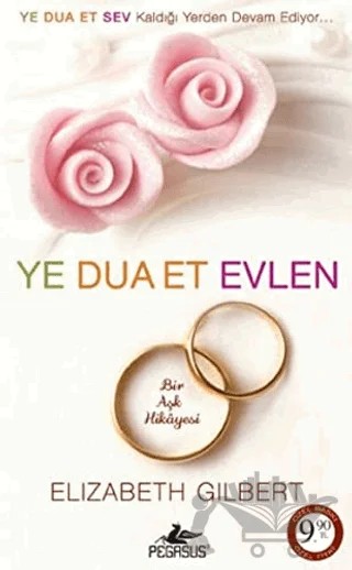 Ye Dua Et Evlen – Elizabeth Gilbert – Pegasus Yayınları kitap kapağı