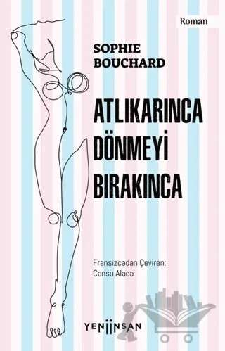Atlıkarınca Dönmeyi Bırakınca – Sophie Bouchard – Yeni İnsan Yayınevi kitap kapağı