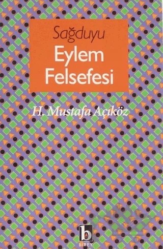 Sağduyu Eylem Felsefesi – Hacı Mustafa Açıköz – Birey Yayıncılık kitap kapağı