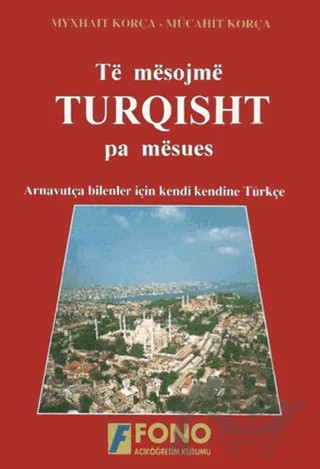 Të mësojmë Turqisht pa mësues (Arnavutlar için Türkçe) – Mücahit Korça – Fono Yayınları kitap kapağı