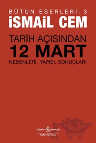 Tarih Açısından 12 Mart – İsmail Cem – İş Bankası Kültür Yayınları kitap kapağı